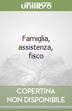 Famiglia, assistenza, fisco libro