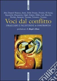 Voci dal conflitto. Israeliani e palestinesi a confronto