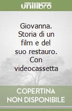 Giovanna. Storia di un film e del suo restauro. Con videocassetta libro