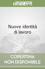 Nuove identità di lavoro libro