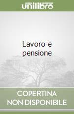 Lavoro e pensione libro