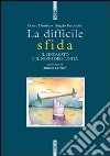 La difficile sfida. Il sindacato e il nodo dell'unità libro