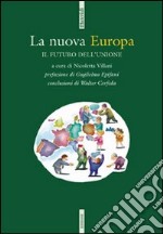 La nuova Europa. Il futuro dell'Unione libro