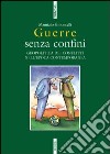 Guerre senza confini. Geopolitica dei conflitti nell'epoca contemporanea libro di Simoncelli Maurizio