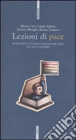 Lezioni di pace. Non esiste un solo modo per dire no alla guerra. Con videocassetta libro