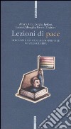 Lezioni di pace. Non esiste un solo modo per dire no alla guerra. Con videocassetta libro