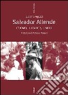 Salvador Allende. L'uomo, il leader, il mito libro