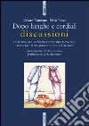 Dopo lunghe e cordiali discussioni. La storia della contrattazione sindacale alla Fiat in 600 accordi dal 1921 al 2003 libro di Damiano Cesare Pessa Piero