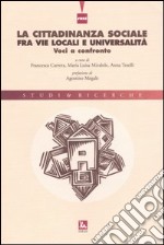 La cittadinanza sociale fra vie locali e universalità. Voci a confronto libro