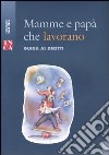 Mamme e papà che lavorano. Guida ai diritti libro