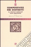 Competitività nei distretti. Le relazioni industriali come opportunità libro