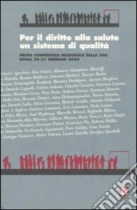 Per il diritto alla salute un sistema di qualità. Prima conferenza nazionale della CGIL (Roma, 29-31 gennaio 2004) libro