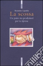 La scossa. Un patto tra produttori per la ripresa libro