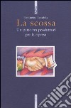 La scossa. Un patto tra produttori per la ripresa libro di Lapadula Beniamino