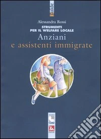 Anziani e assistenti immigrate
