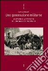 Una generazione militante. La storia e la memoria dei sindacalisti modenesi libro di Bertucelli Lorenzo