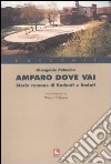 Amparo dove vai. Storie romane di badanti e badati libro