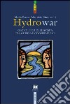 Hydrowar (H2O war). L'acqua tra guerra e cooperazione libro