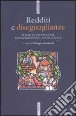 Redditi e diseguaglianze. Regime di produzione, redistribuzione, patto fiscale libro