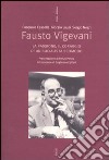 Fausto Vigevani. La passione, il coraggio di un socialista scomodo libro