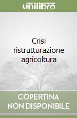Crisi ristrutturazione agricoltura libro