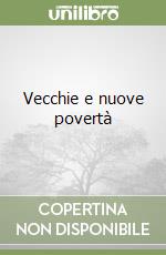 Vecchie e nuove povertà