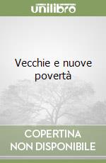 Vecchie e nuove povertà libro