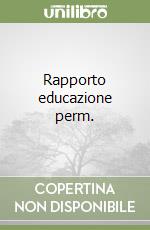 Rapporto educazione perm.