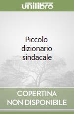 Piccolo dizionario sindacale libro
