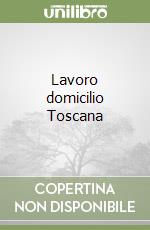 Lavoro domicilio Toscana libro