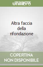 Altra faccia della rifondazione libro