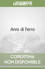 Anni di ferro libro