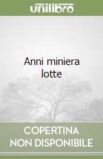 Anni miniera lotte libro