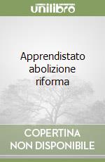 Apprendistato abolizione riforma libro