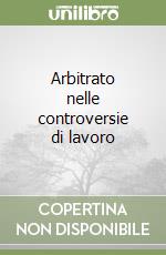 Arbitrato nelle controversie di lavoro libro