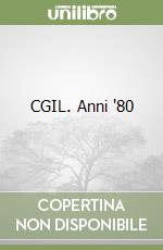 CGIL. Anni '80 libro