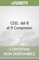 CGIL dal 8 al 9 Congresso libro