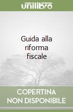 Guida alla riforma fiscale libro