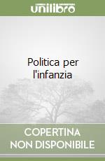 Politica per l'infanzia libro