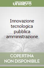 Innovazione tecnologica pubblica amministrazione libro