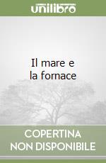 Il mare e la fornace