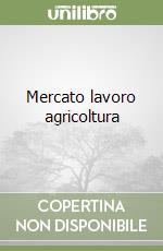 Mercato lavoro agricoltura libro
