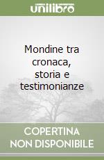 Mondine tra cronaca, storia e testimonianze libro