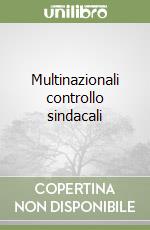 Multinazionali controllo sindacali libro