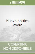 Nuova politica lavoro libro