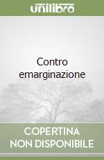 Contro emarginazione libro