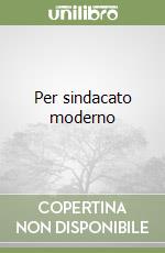 Per sindacato moderno libro