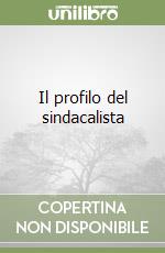 Il profilo del sindacalista