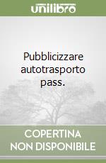 Pubblicizzare autotrasporto pass.