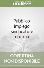 Pubblico impiego sindacato e riforma libro